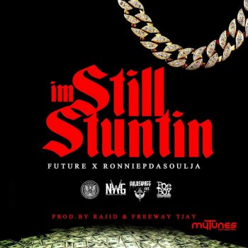 future feat. RonniePdaSoulja I'm Still Stuntin - Radio Version