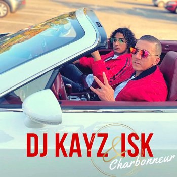 DJ Kayz feat. ISK Charbonneur