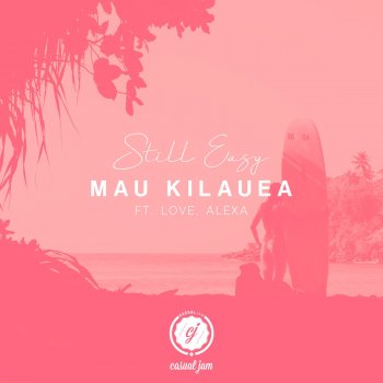 Mau Kilauea feat. Love, Alexa Still Easy