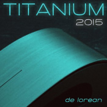De Lorean Titanium 2015 - Electro Club Remix Extended