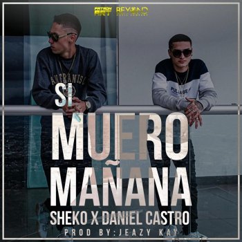 Sheko feat. Daniel Castro Si Muero Mañana