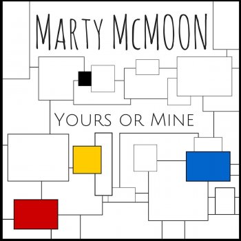 Marty McMOON Yours or Mine