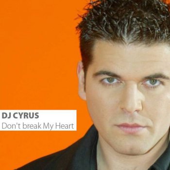 DJ Cyrus Don't Break My Heart (Andy Lopez Radio Mix)