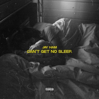 Jay Ham Can't Get No Sleep