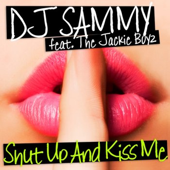 DJ Sammy feat. The Jackie Boyz Shut up and Kiss Me - Jose De Mara Mix
