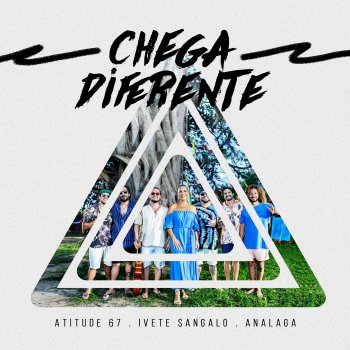 Atitude 67 feat. Ivete Sangalo & Analaga Chega Diferente