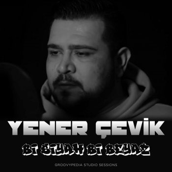 Yener Çevik Bi Siyah Bi Beyaz (Groovypedia Studio Sessions) [Gitarlı Versiyon]