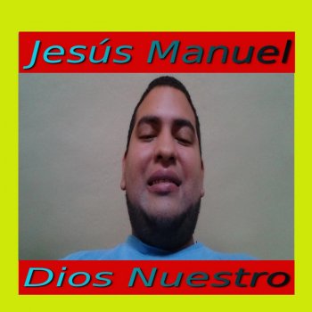 Jesús Manuel Dios Nuestro