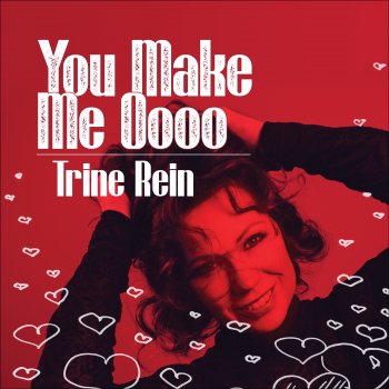 Trine Rein You Make Me Oooo
