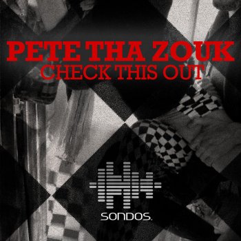Pete tha Zouk Check This Out (Original Mix)