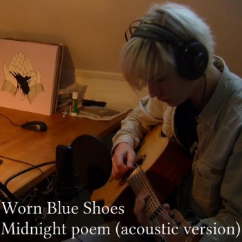 Worn blue shoes Midnight Poem (acoustic version)