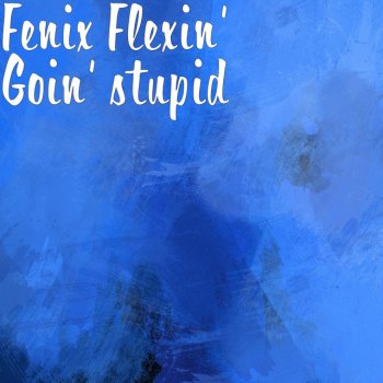 Fenix Flexin Goin' Stupid (feat. Rucci & White John)