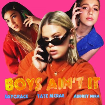 SAYGRACE feat. Tate McRae & Audrey Mika Boys Ain't It (feat. Tate McRae & Audrey Mika)