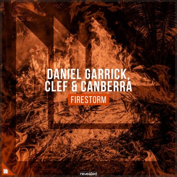 Daniel Garrick feat. Clef & Canberra & Revealed Recordings Firestorm