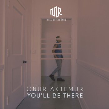 Onur Aktemur You'll Be There