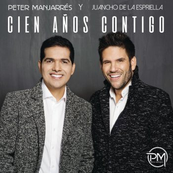 Peter Manjarrés feat. Juancho De La Espriella Cien Años Contigo
