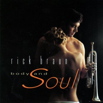Rick Braun Body And Soul