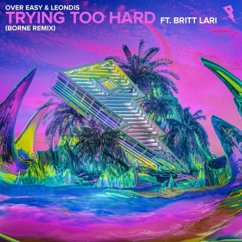 Over Easy feat. Leondis, Britt Lari & borne Trying Too Hard (borne remix) [feat. Britt Lari]