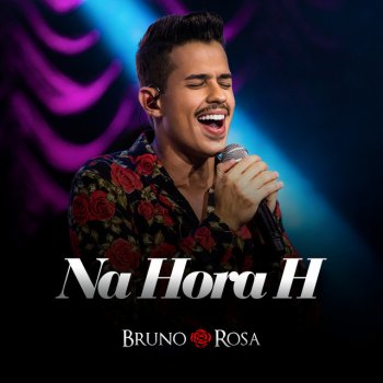 Bruno Rosa Na Hora H (Acústico) (Ao Vivo)
