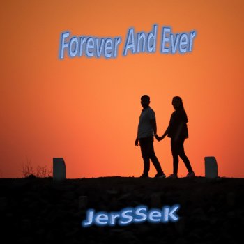 JerSSeK Forever and Ever