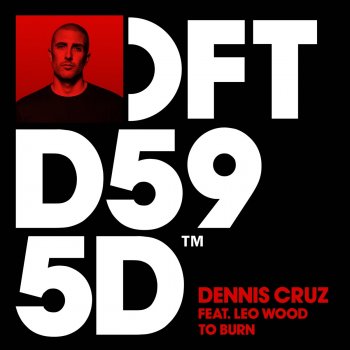 Dennis Cruz To Burn (feat. Leo Wood)