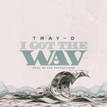 Tray-D I Got the Wav