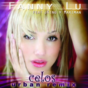 Fanny Lu feat. JKing y Maximan Celos (Urban Remix)
