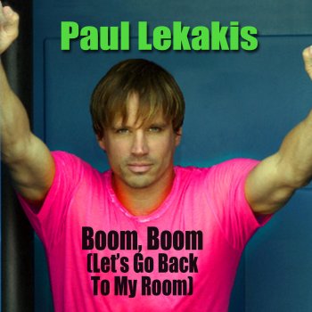 Paul Lekakis Boom, Boom (Let’s Go Back To My Room) (Re-Recorded / Remastered)