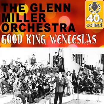 The Glenn Miller Orchestra Good King Wenceslas (Remastered)