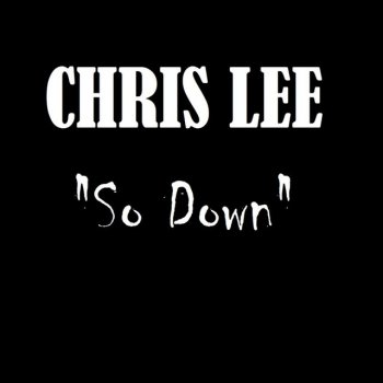 Chris Lee So Down