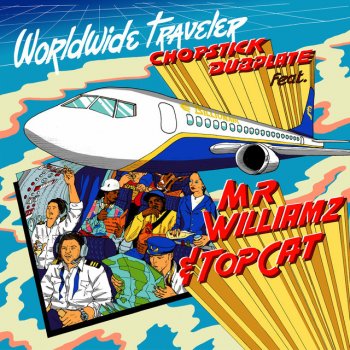 Chopstick Dubplate feat. Top Cat & Mr. Williamz Worldwide Traveller - Original Mix
