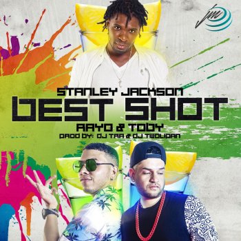 Stanley Jackson feat. Rayo & Toby Best Shot (feat. Rayo Y Toby)