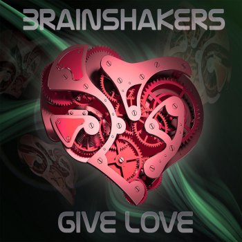 Brainshakers Give Love - VIP Mix