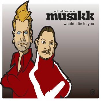 Musikk feat. Eddie Chacon Would I Lie to You