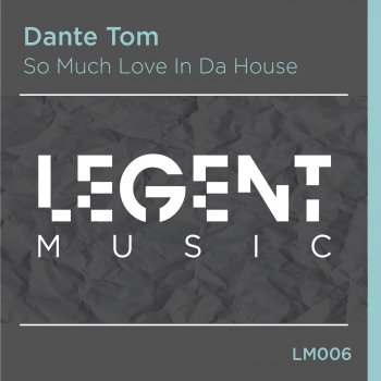 Dante Tom So Much Love In Da House - Radio Edit