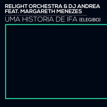 Relight Orchestra feat. DJ Andrea & Margareth Menezes Uma Historia de Ifa (Elegibo) - A-clap-pella