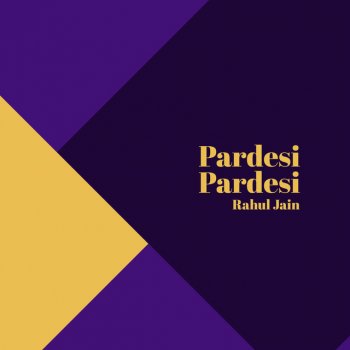Rahul Jain Pardesi Pardesi