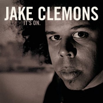 Jake Clemons It's On.