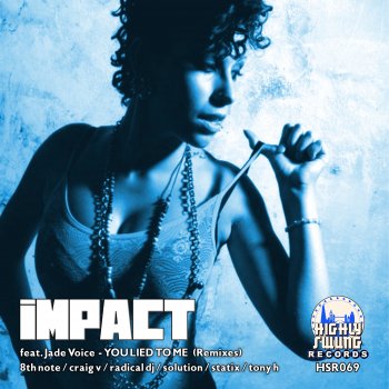Impact You Lied to Me (feat. Jade Voice) [Tony H Remix]