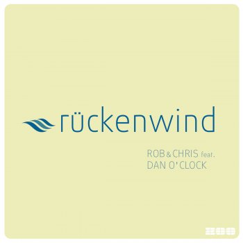 Rob & Chris feat. Dan O'Clock Rückenwind (Club Radio Edit)