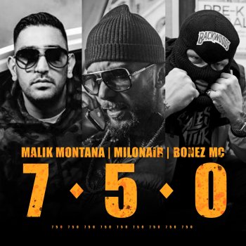 Malik Montana feat. Milonair & Bonez MC 750 (feat. Milonair & Bonez MC)