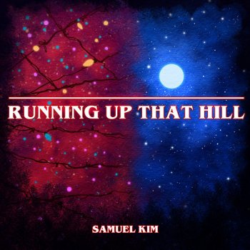 Samuel Kim Running Up That Hill - Epic Version (from "Stranger Things)