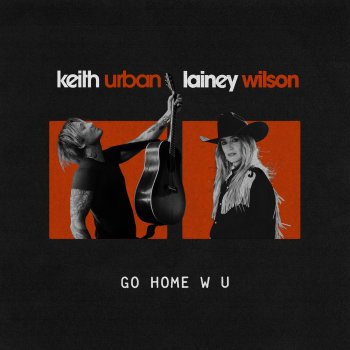 Keith Urban feat. Lainey Wilson GO HOME W U