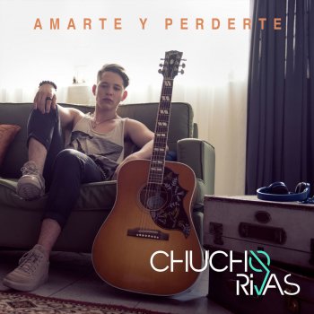 Chucho Rivas Amarte y Perderte