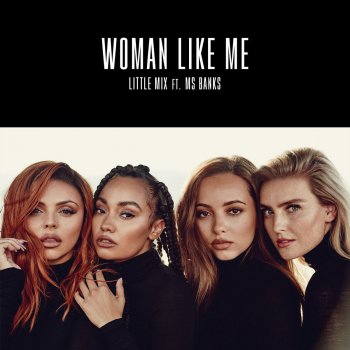 Little Mix Woman Like Me (feat. Ms Banks)