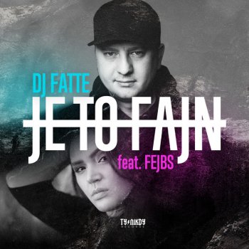 DJ Fatte feat. Fejbs Je to fajn (feat. Fejbs)