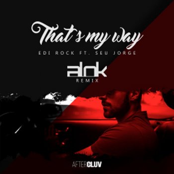 Edi Rock feat. Alok & Seu Jorge That's My Way - Alok Remix