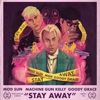 MOD SUN feat. Machine Gun Kelly & Goody Grace Stay Away (feat. Machine Gun Kelly & Goody Grace)