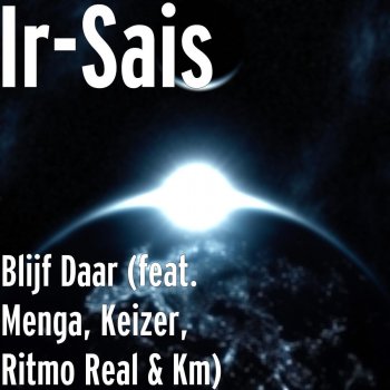 Ir Sais feat. Menga, Keizer, Ritmo Real & KM Blijf Daar (feat. Menga, Keizer, Ritmo Real & Km)