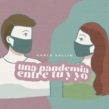 Karla Vallín Una Pandemia Entre Tú y Yo